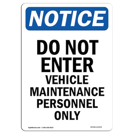 Signmission OSHA Notice Sign, 18" Height, Aluminum, Do Not Enter Vehicle Maintenance Sign, Portrait OS-NS-A-1218-V-11239